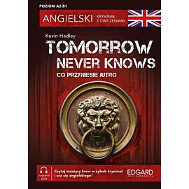 Angielski. Kryminał z ćwiczeniami. Tomorrow Never Knows. Co przyniesie jutro
