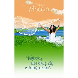 Wybacz, ale chcę się z tobą ożenić