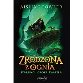 Zrodzona z ognia. Starling i Grota Światła