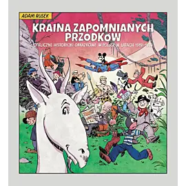 Kraina zapomnianych przodków Cykliczne historyjki obrazkowe w Polsce w latach 1919–1939