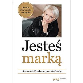 Jesteś marką. Jak odnieść sukces i pozostać sobą