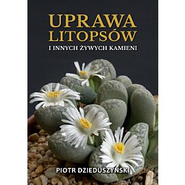 Uprawa litopsów i innych żywych kamieni (e-book)