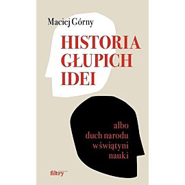 Historia głupich idei albo duch narodu w świątyni nauki