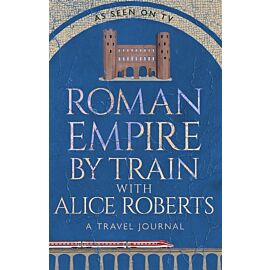 Roman Empire by Train with Alice Roberts
