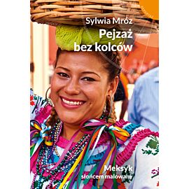 Pejzaż bez kolców. Meksyk słońcem malowany (e-book)