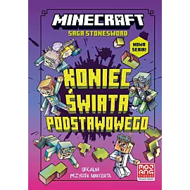 Minecraft. Koniec Świata Podstawowego. Saga Stonesword. Tom 6