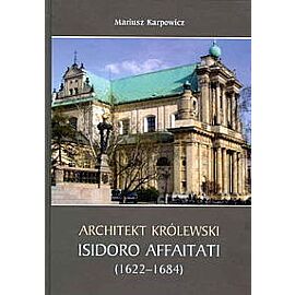 Architekt królewski Isidoro Affaitati (1622-1684)