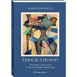 Emocje a prawo Znaczenie i rola uczuć w ujęciu filozoficznoprawnym