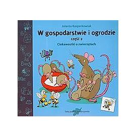 W gospodarstwie i ogrodzie. Część 2 Ciekawostki o zwierzętach