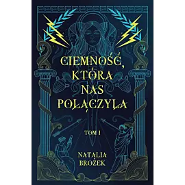Ciemność, która nas połączyła. Ciemność i jasność. Tom 1