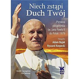 Niech zstąpi Duch Twój. Pierwsza pielgrzymka św. Jana Pawła II do Polski 1979