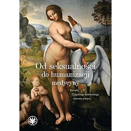 Od seksualności do humanizacji medycyny. Benefis Zbigniewa Izdebskiego słowem pisany