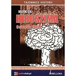 Hiroszima 6 sierpnia 1945 roku (audiobook CD)