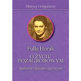 O życiu pozagrobowym Spotkania z duszami czyśćcowymi