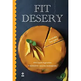 Fit desery Na słodko bez cukru