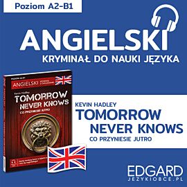 Tomorrow Never Knows / Co przyniesie jutro. Angielski kryminał językowy (audiobook MP3)