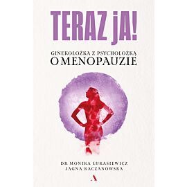 Teraz ja! Ginekolożka z psycholożką o menopauzie