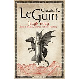 Język nocy. Eseje o pisaniu, science fiction i fantasy
