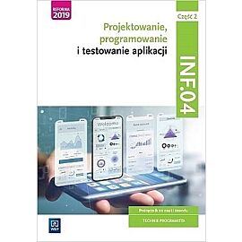 Projektowanie, programowanie i testowanie aplikacji kwalifikacja inf. 04 podręcznik część 2