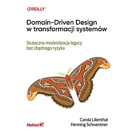 Domain-Driven Design w transformacji systemów. Skuteczna modernizacja legacy bez zbędnego ryzyka