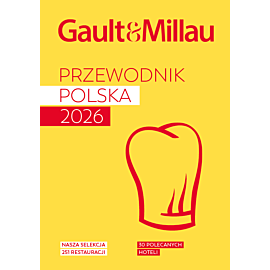 GAULT & MILLAU POLAND 2026. Przewodnik kulinarno-hotelowy