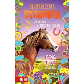 Słoneczna Stadnina. Weronika i sprytny kucyk