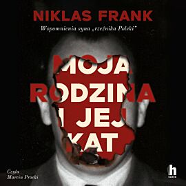 Moja rodzina i jej kat. Wspomnienia syna "rzeźnika Polski" (audiobook MP3)