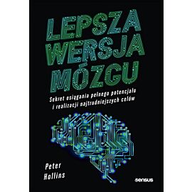 Lepsza wersja mózgu. Sekret osiągania pełnego potencjału i realizacji najtrudniejszych celów (e-book)