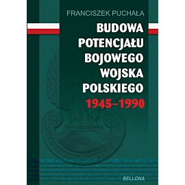 Budowa potencjału bojowego Wojska Polskiego 1945–1990