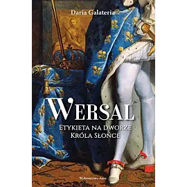 Wersal Etykieta na dworze Króla Słońce