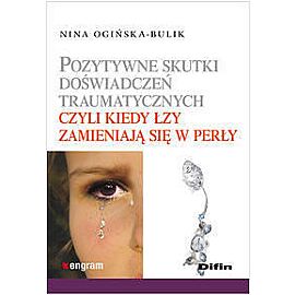 Pozytywne skutki wydarzeń traumatycznych czyli kiedy łzy zamieniają się w perły