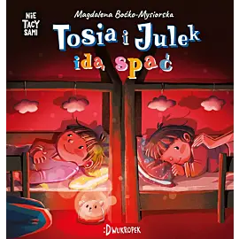 Tosia i Julek idą spać. (Nie) Tacy sami