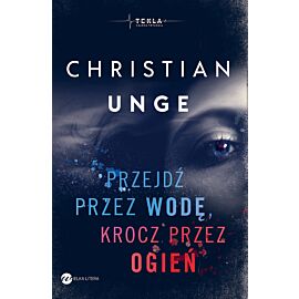 Przejdź przez wodę, krocz przez ogień