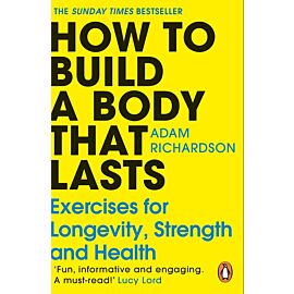 How To Build a Body That Lasts
