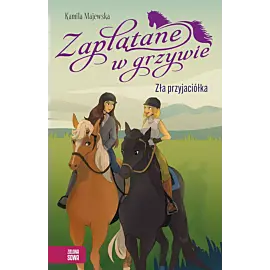 Zaplątane w grzywie. Zła przyjaciółka