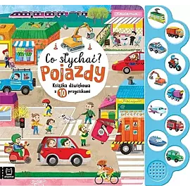 Co słychać? Pojazdy. Książka dźwiękowa z 10 przyciskami