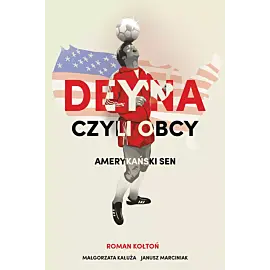 Deyna czyli obcy. Amerykański sen