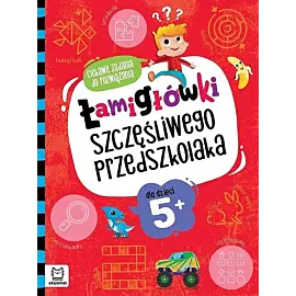 Łamigłówki szczęśliwego przedszkolaka. Ciekawe zadania do rozwiązania dla dzieci 5+
