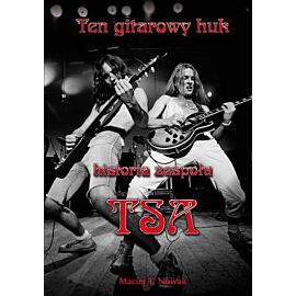 Ten gitarowy huk historia zespołu tsa