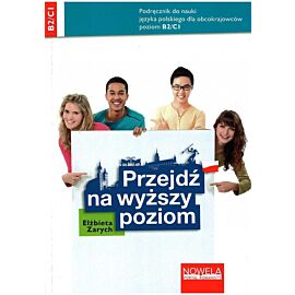 Przejdź na wyższy poziom. Podręcznik do nauki języka polskiego dla obcokrajowców, poziom B2/C1 (e-book)