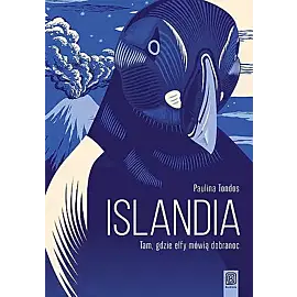 Islandia. Tam, gdzie elfy mówią dobranoc wyd. 2