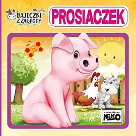 Bajeczki z zagrody. Prosiaczek