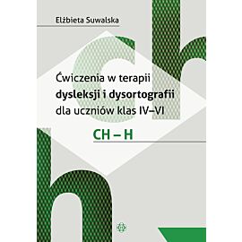 Ćwiczenia w terapii dysleksji i dysortografii dla uczniów klas IV–VI. CH – H