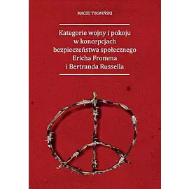 Kategorie wojny i pokoju w koncepcjach bezpieczeństwa społecznego Ericha Fromma i Bertranda Russella