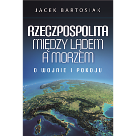 Rzeczpospolita między lądem a morzem. O wojnie i pokoju (audiobook MP3)