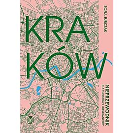 Kraków. Nieprzewodnik dla turystów i mieszkańców