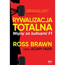 Rywalizacja totalna. Wojny za kulisami F1