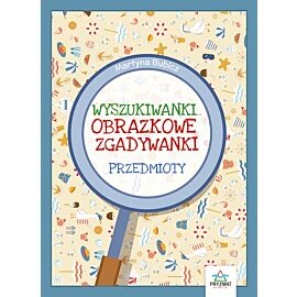 Przedmioty. Obrazkowe zgadywanki. Wyszukiwanki
