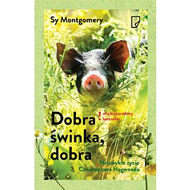 Dobra świnka, dobra. Niezwykłe życie Christophera Hogwooda