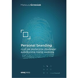 Personal branding, czyli jak skutecznie zbudować autentyczną markę osobistą (e-book)